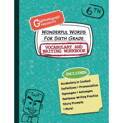 Wonderful Words for Sixth Grade Vocabulary and Writing Workbook - (Grammaropolis Vocabulary Workbooks) by  Grammaropolis (Paperback)