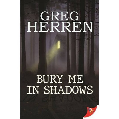 Bury Me in Shadows - by  Greg Herren (Paperback)