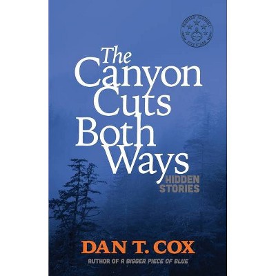 The Canyon Cuts Both Ways - by  Dan T Cox (Paperback)