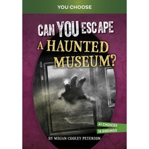 Can You Escape a Haunted Museum? - (You Choose: Haunted Adventures) by  Megan Cooley Peterson (Paperback) - 1 of 1