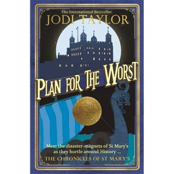 Plan for the Worst - (Chronicles of St. Mary's) by  Jodi Taylor (Paperback)