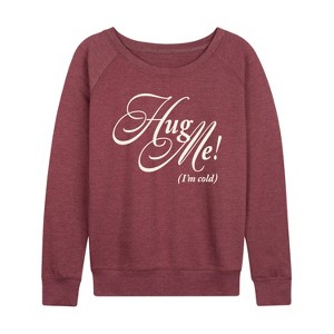 Women's - Instant Message - Hug Me I'm Cold Lightweight French Terry Wide Neck Long Sleeve Shirt - 1 of 4