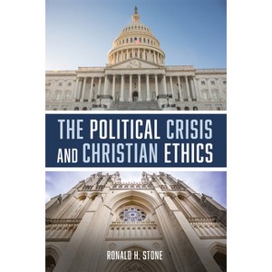 The Political Crisis and Christian Ethics - by  Ronald H Stone (Paperback) - 1 of 1