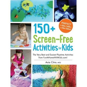 150+ Screen-Free Activities for Kids - by  Asia Citro (Paperback) - 1 of 1