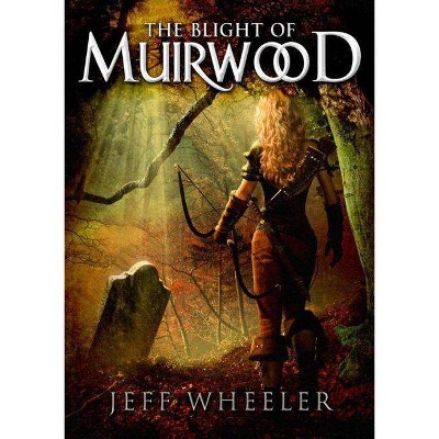 The Blight of Muirwood - (Legends of Muirwood) by  Jeff Wheeler (Paperback)