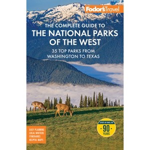 Fodor's the Complete Guide to the National Parks of the West - (Full-Color Travel Guide) 8th Edition by  Fodor's Travel Guides (Paperback) - 1 of 1