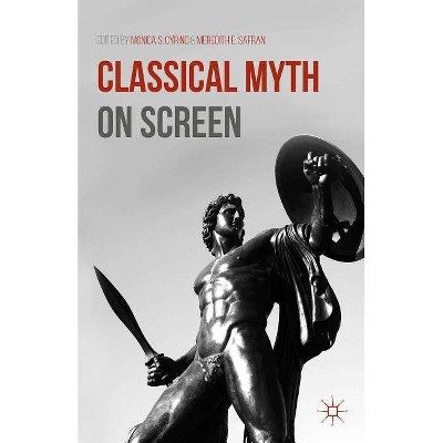 Classical Myth on Screen - by  M Cyrino & M Safran (Hardcover)