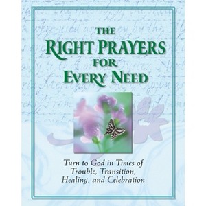 The Right Prayers for Every Need (Deluxe Prayer Book) - by  Publications International Ltd & Christine Dallman (Hardcover) - 1 of 1