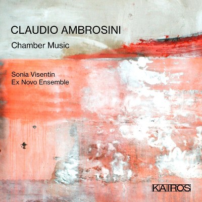 Sonia Visentin & Ex - Claudio Ambrosini: Chamber Music (CD)