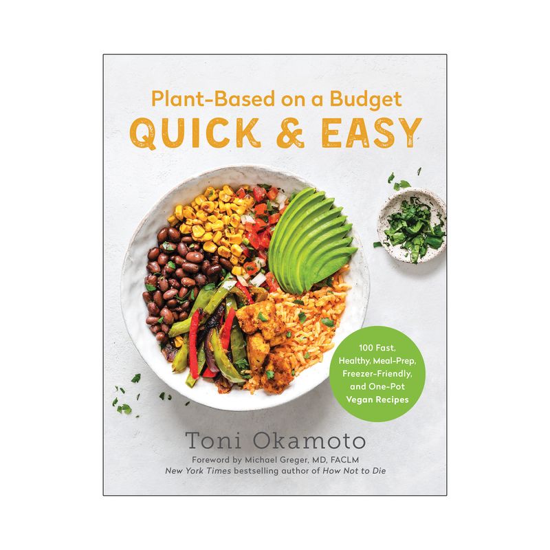 Plant-Based on a Budget Quick & Easy - by  Toni Okamoto (Paperback), 1 of 2