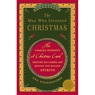 The Man Who Invented Christmas - by  Les Standiford (Paperback)