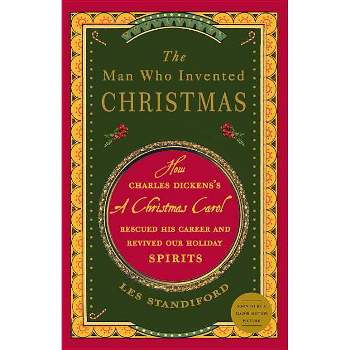 The Man Who Invented Christmas - by  Les Standiford (Paperback)