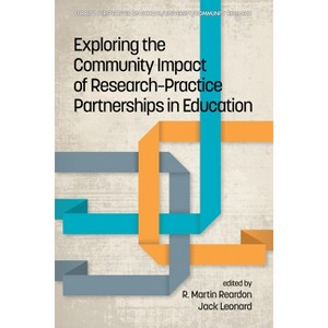 Exploring the Community Impact of Research-Practice Partnerships in Education - (Current Perspectives on School/University/Community Research) - 1 of 1