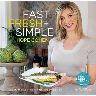 Fast Fresh + Simple - by  Hope Cohen (Paperback)