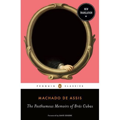 The Posthumous Memoirs of Brás Cubas - by  Joaquim Maria Machado De Assis (Paperback)