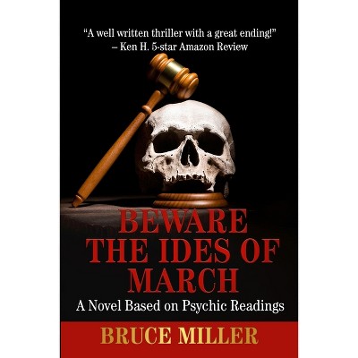 Beware the Ides of March - by  Bruce Miller (Paperback)