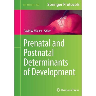 Prenatal and Postnatal Determinants of Development - (Neuromethods) by  David W Walker (Paperback)