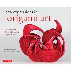 New Expressions in Origami Art - (Tuttle Specials) by  Meher McArthur (Hardcover) - 1 of 1