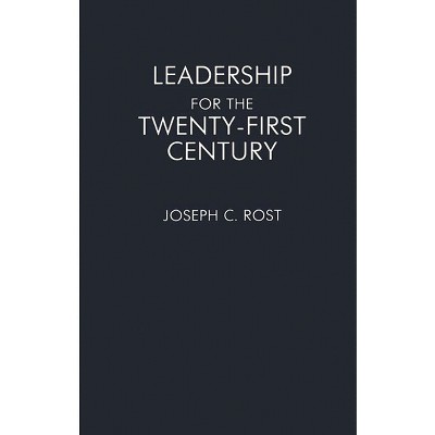 Leadership for the Twenty-First Century - by  Joseph C Rost (Paperback)