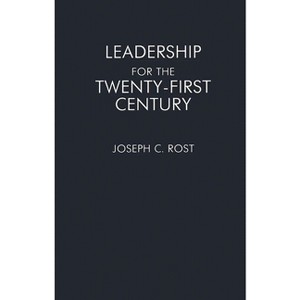 Leadership for the Twenty-First Century - by  Joseph C Rost (Paperback) - 1 of 1