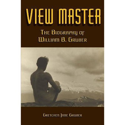 View Master - by  Gretchen Jane Gruber (Paperback)