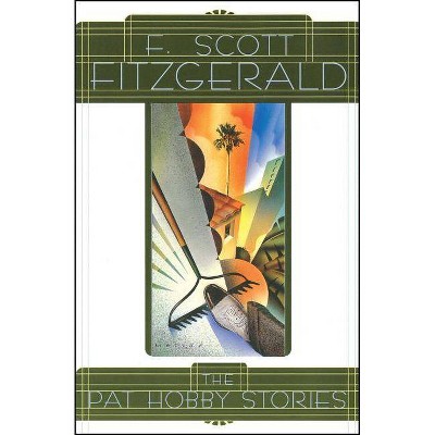 The Pat Hobby Stories - by  F Scott Fitzgerald (Paperback)