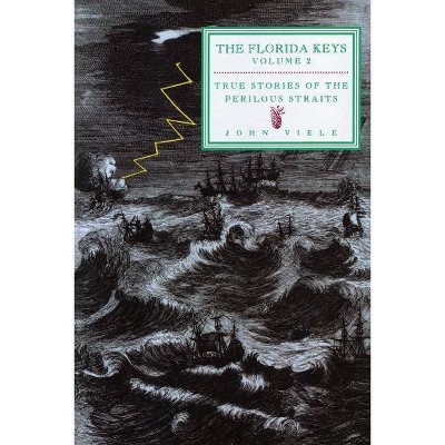 True Stories of the Perilous Straits - (Florida Keys) by  John Viele (Paperback)