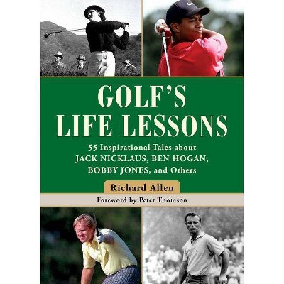 Golf's Life Lessons - by  Richard Allen (Hardcover)