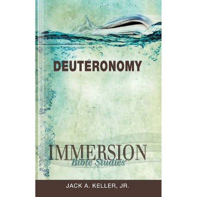 Immersion Bible Studies: Deuteronomy - by  Jack A Keller & Stan Purdum (Paperback)