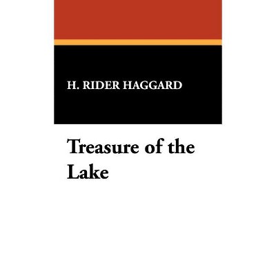 Treasure of the Lake - by  H Rider Haggard (Hardcover)