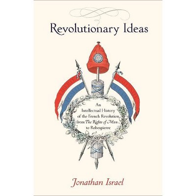 Revolutionary Ideas - by  Jonathan Israel (Paperback)