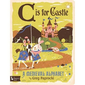 C Is for Castle - (Alphabet Primers) (Board Book) - 1 of 1