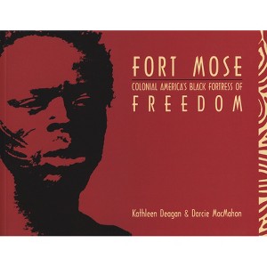 Fort Mose - by  Kathleen A Deagan & Darcie A Macmahon (Paperback) - 1 of 1