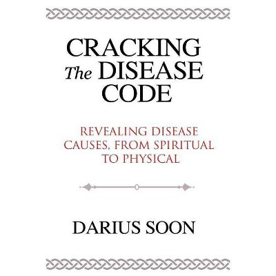 Cracking the Disease Code - by  Darius Soon (Paperback)