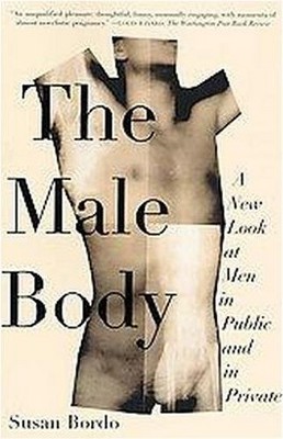 The Male Body - by  Susan Bordo (Paperback)