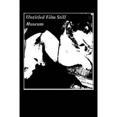 Untitled Film Still Museum - by  Kara Dorris (Paperback)