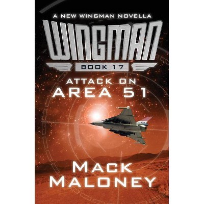 Attack on Area 51 - (Wingman) by  Mack Maloney (Paperback)