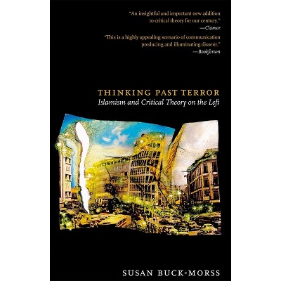 Thinking Past Terror - by  Susan Buck-Morss (Paperback)