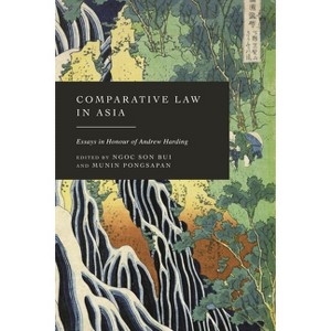 Comparative Law in Asia - by  Ngoc Son Bui & Munin Pongsapan (Hardcover) - 1 of 1