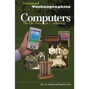 Computers - (Greenwood Technographies) by  Eric Swedin & David Ferro (Hardcover) - 1 of 1