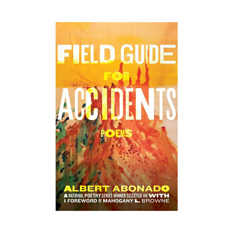 Field Guide for Accidents - (National Poetry) by  Albert Abonado (Paperback), 1 of 2