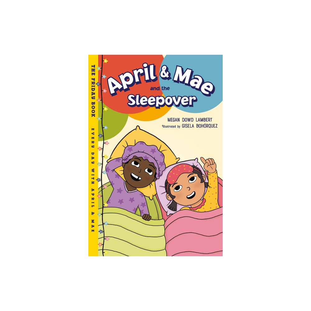 April & Mae and the Sleepover - (Every Day with April & Mae) by Megan Dowd Lambert (Paperback)