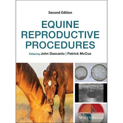 Equine Reproductive Procedures - 2nd Edition by  John Dascanio & Patrick McCue (Hardcover)