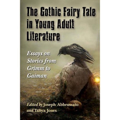 Gothic Fairy Tale in Young Adult Literature - by  Joseph Abbruscato (Paperback)