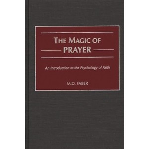 The Magic of Prayer - by  M Faber (Hardcover) - 1 of 1