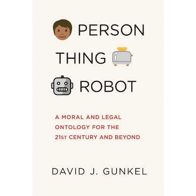 Person, Thing, Robot - by  David J Gunkel (Paperback)