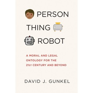 Person, Thing, Robot - by  David J Gunkel (Paperback) - 1 of 1