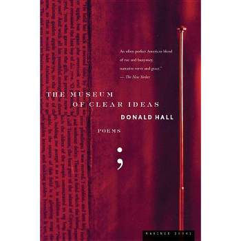 The Museum of Clear Ideas - by  Donald Hall (Paperback)