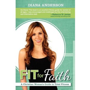 Fit for Faith - by  Diana Anderson (Paperback) - 1 of 1