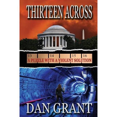 Thirteen Across - by  Dan Grant (Paperback)